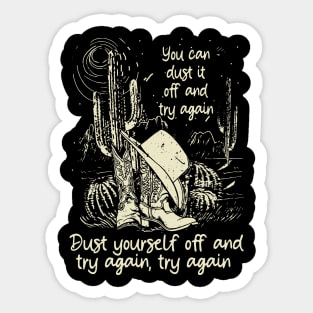 You Can Dust It Off And Try Again Dust Yourself Off And Try Again, Try Again Cactus Cowgirl Boot Hat Sticker